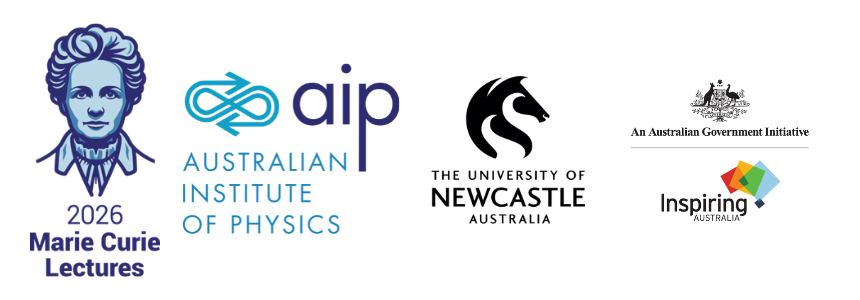 2026 Marie Curie Lectures, Australian Institute of Physics, The University of Newcastle and Inspiring Australia logos